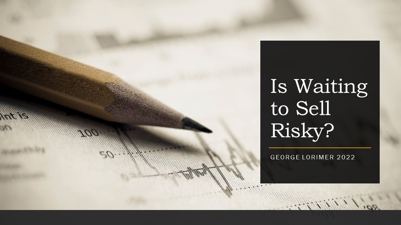 The Risk On Waiting To Sell