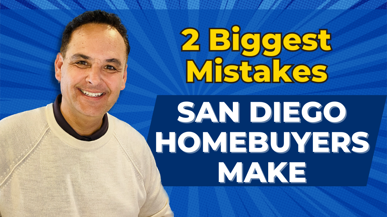 Two Biggest Mistakes San Diego Home Buyers Make