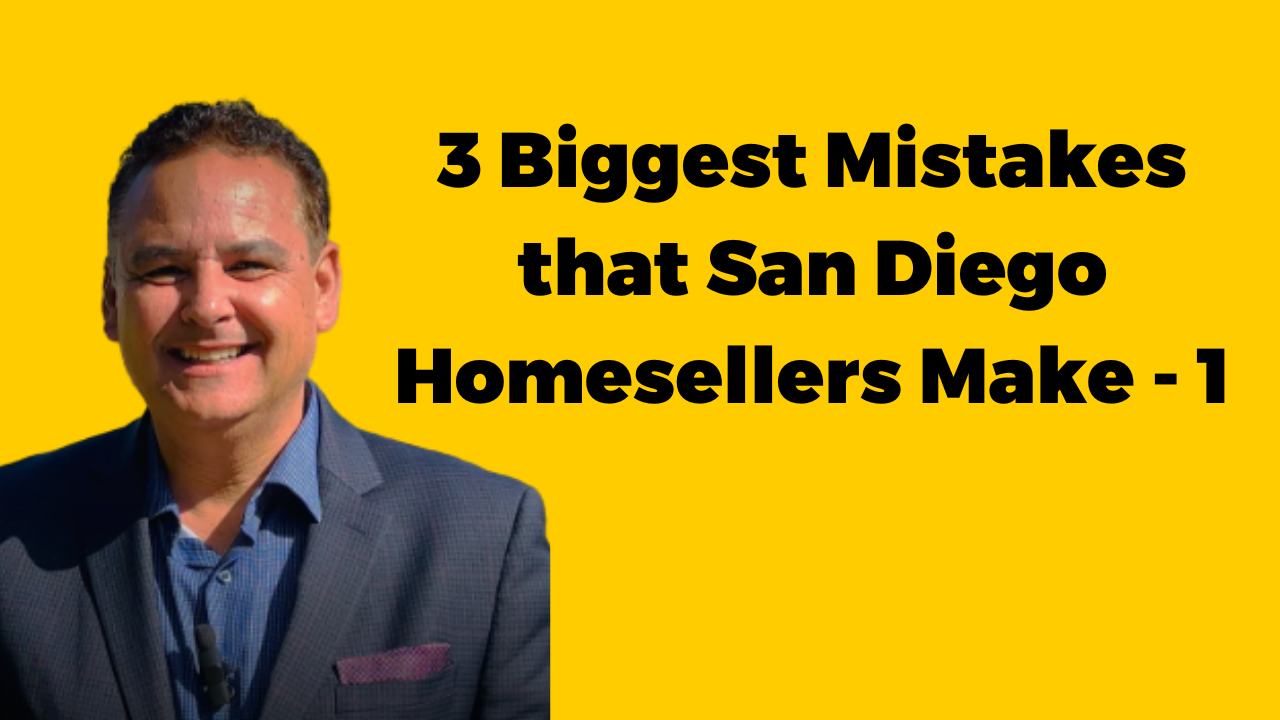 3 Biggest San Diego Home Seller Mistakes
